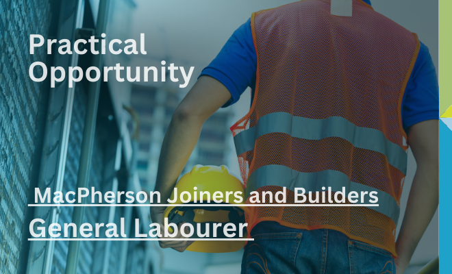 MacPherson Joiners and Builders – General Labourer – Practical